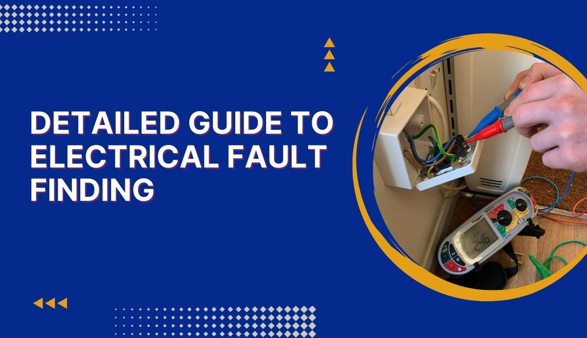 Detailed Guide to Electrical Fault Finding